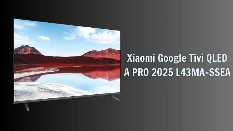 xiaomi-google-tivi-qled-a-pro-2025-l43ma-ssea-1.webp